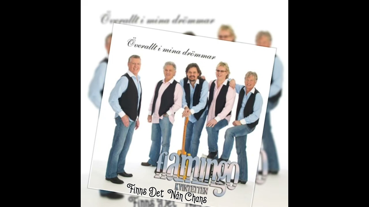 Flamingokvintetten.  Överallt  i mina drömmar,  Finns det nån chans, ( Storms Never Last. )