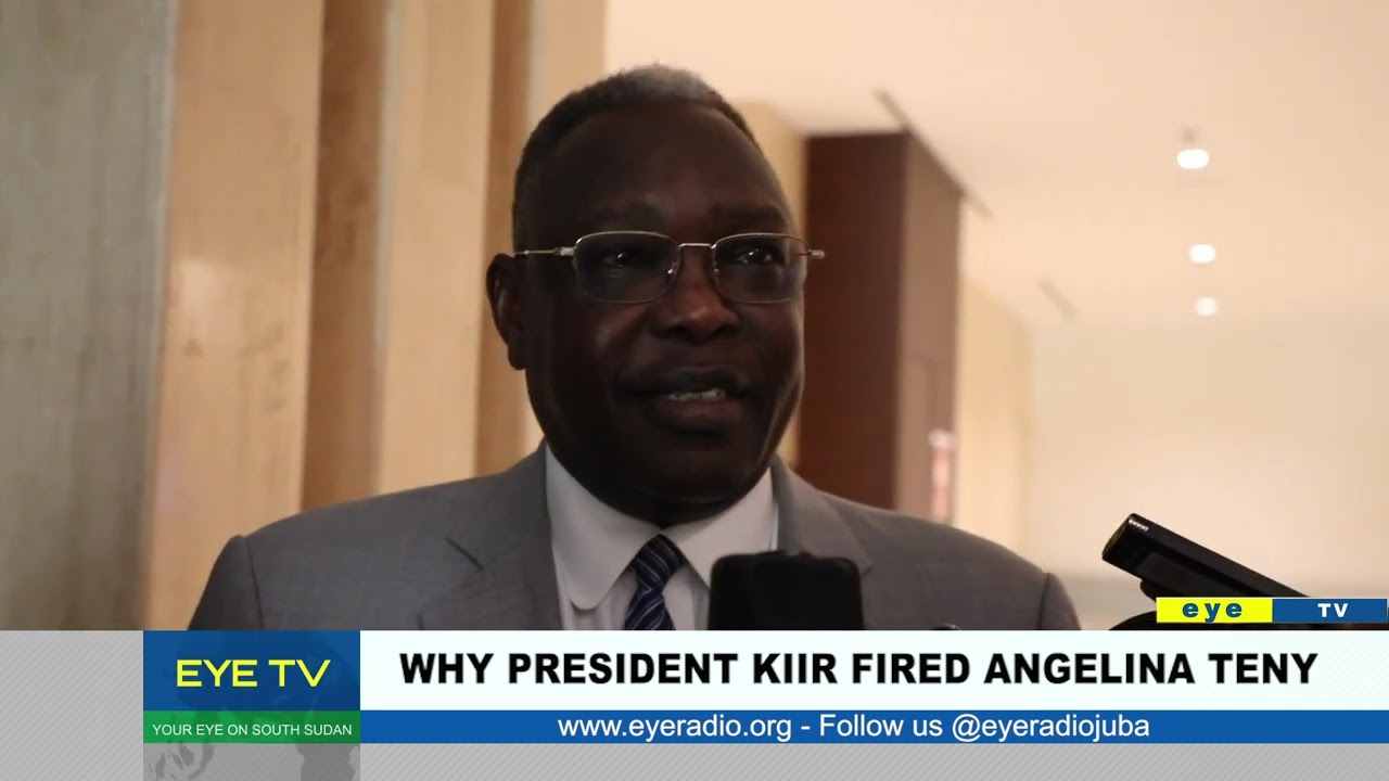 Why President Kiir fired Angelina Teny