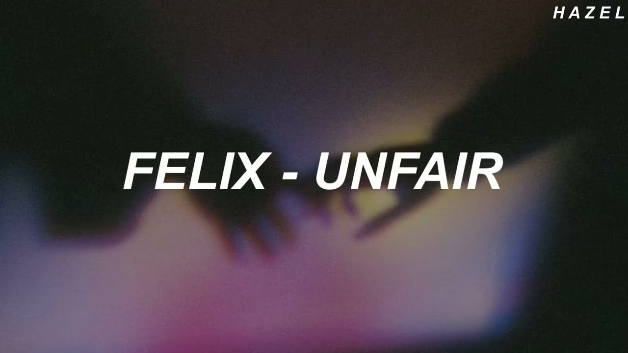 Felix (Stray Kids) - 'Unfair' Lyrics
