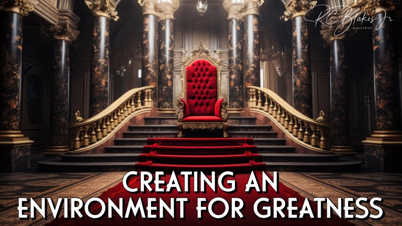 10:30am Worship Service - Bishop RC Blakes, Jr. “CREATING AN ENVIRONMENT FOR GREATNESS”