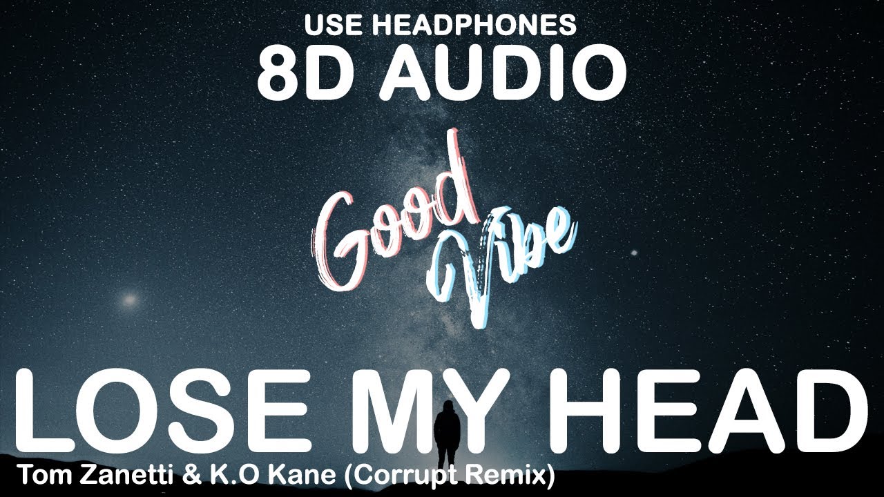 Lose My Head - Tom Zanetti & K.O Kane (Corrupt Remix) [ 8D AUDIO ]