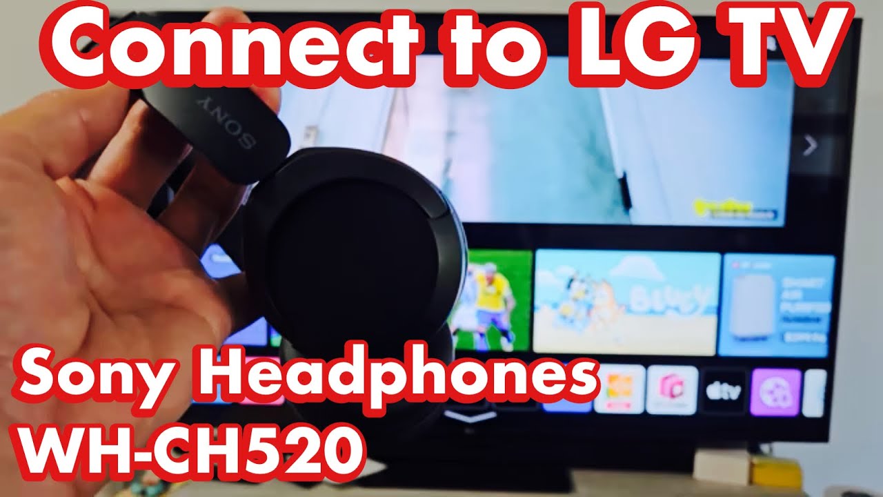 Беспроводные наушники Sony WH-CH520: как подключить к LG Smart TV