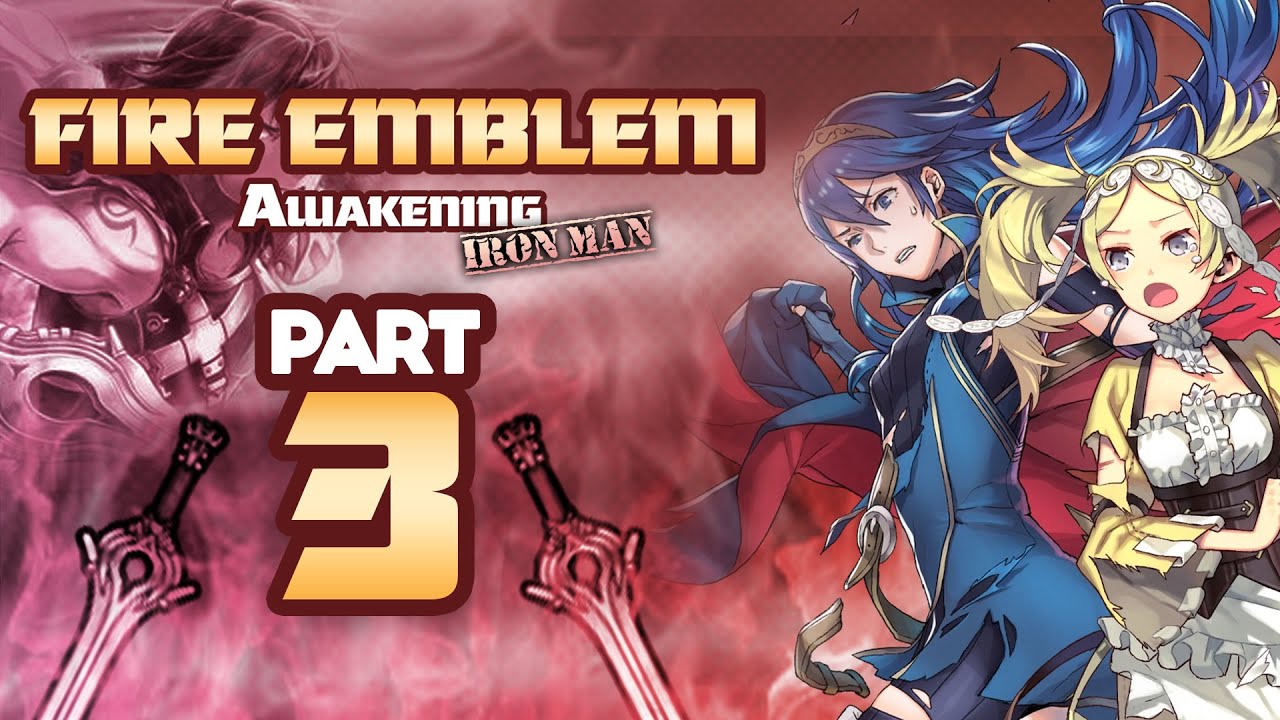 Part 3: Fire Emblem Awakening, Ironman Stream - 