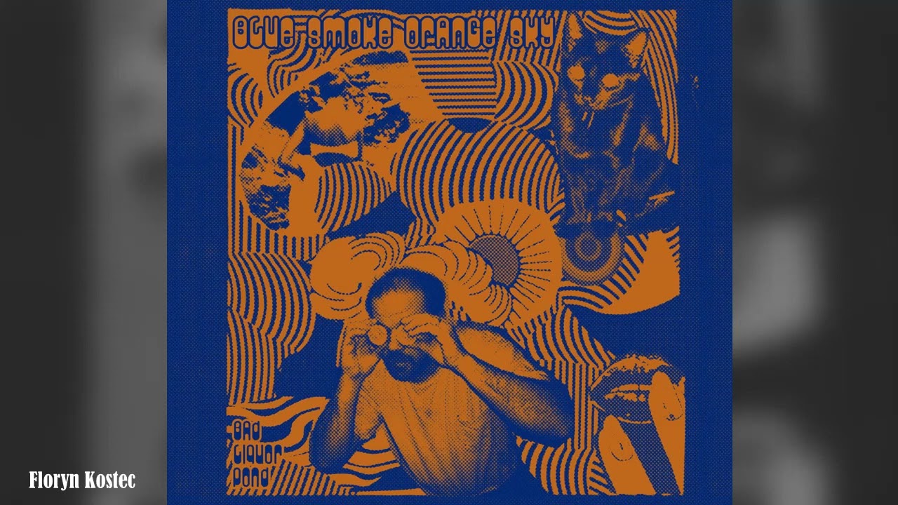 Bad Liquor Pond - Blue Smoke Orange Sky (2012)