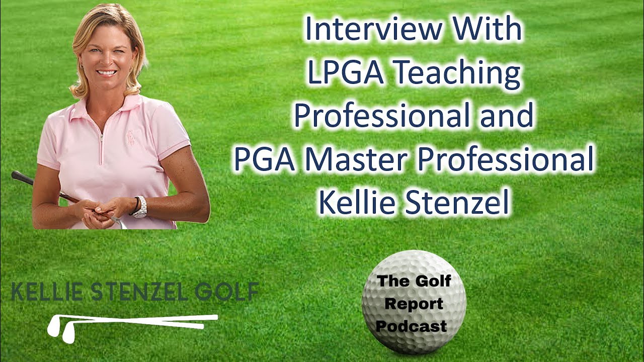 Interview: Kellie Stenzel, LPGA Teaching Professional and PGA Master Professional