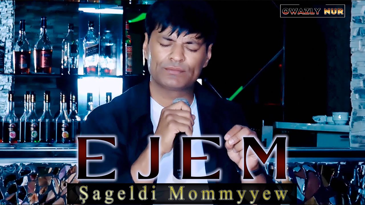 Ejem // Shageldi Mommyyew | 2023 Taze Turkmen Aydymlar