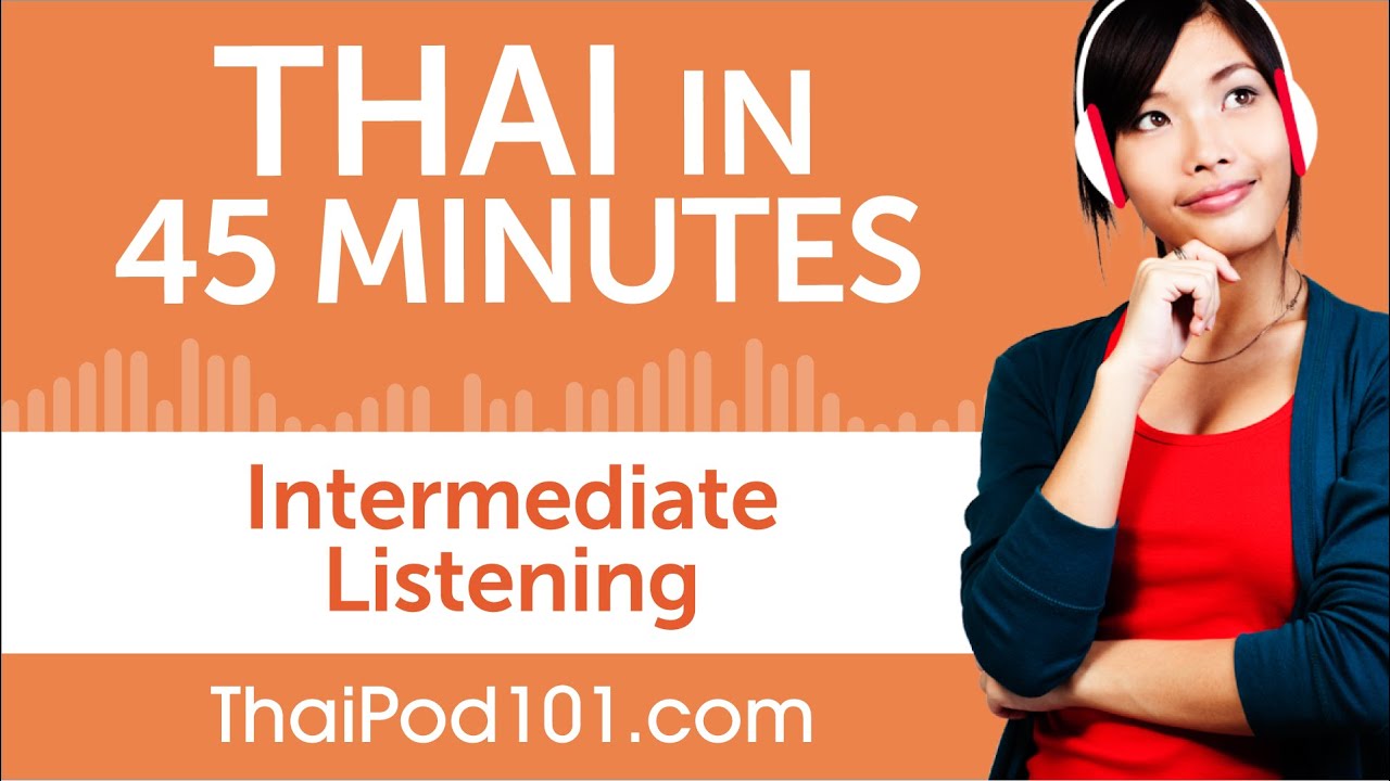 45 Minutes of Intermediate Thai Listening Comprehension