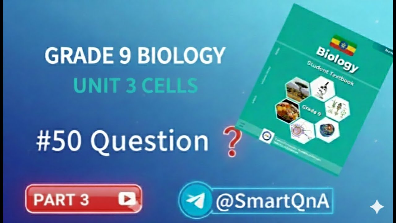 Grade 9 Biology (Unit 3: The Cell) - Part 1: Multiple Choice Q&A (Ethiopian New Curriculum)