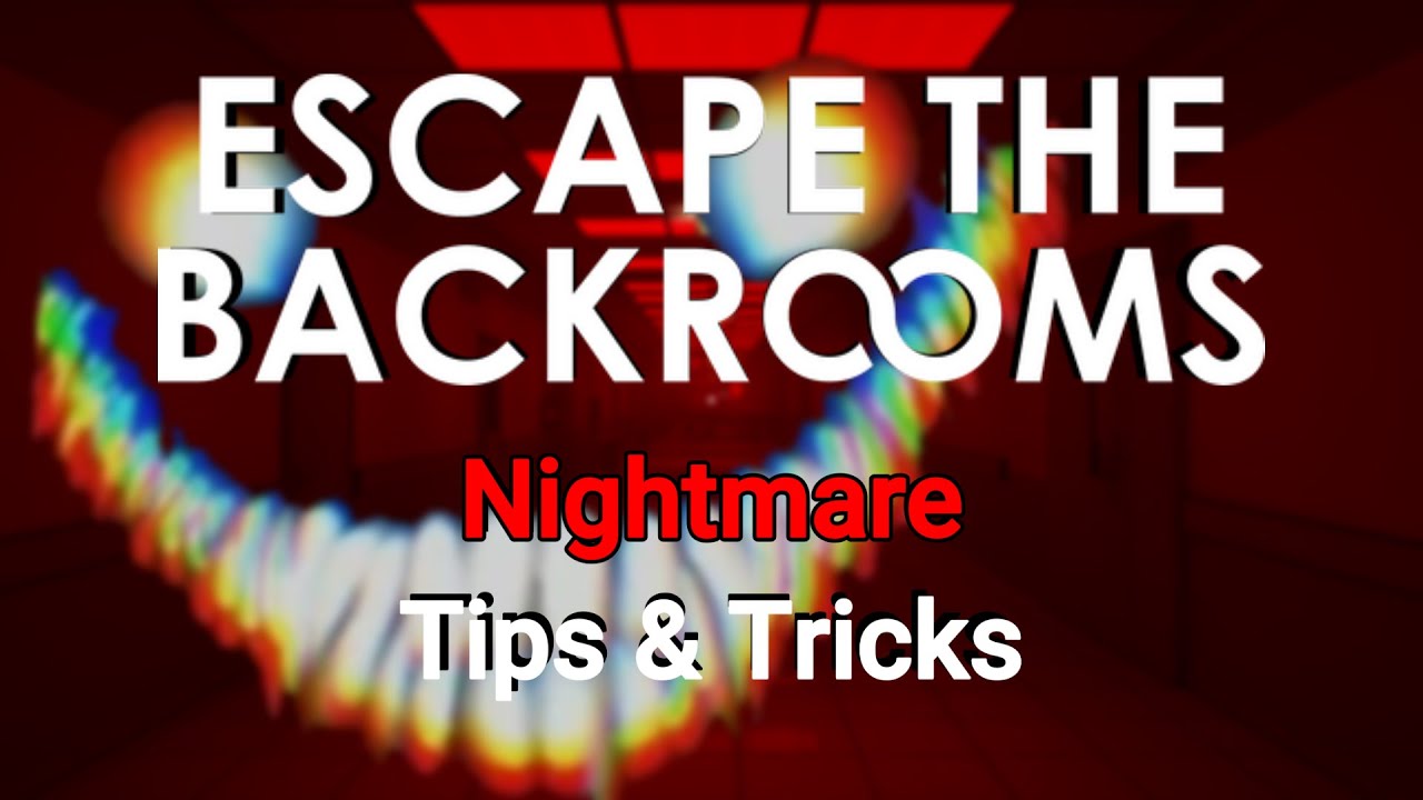 (MOSTLY RELEVANT) Escape The Backrooms | 4 Player Nightmare Tips & Tricks/Guide