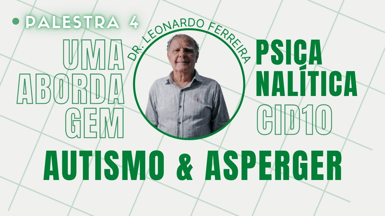 UMA ABORDAGEM PSICANAL&Iacute;TICA DA CID 10 - Palestra 4 - Autismo/ Asperger