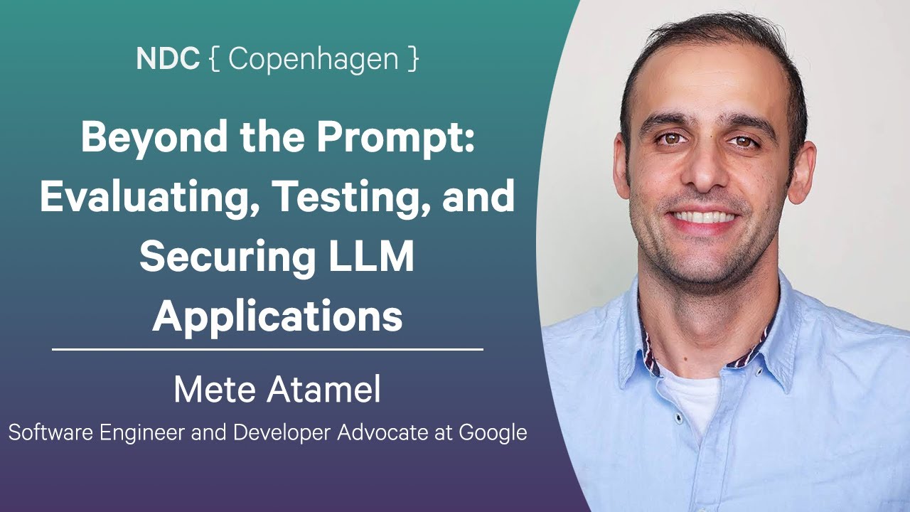 Beyond the Prompt: Evaluating, Testing, and Securing LLM Applications - Mete Atamel