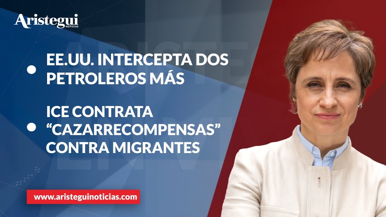 Aristegui en Vivo: EE.UU. aborda 2 buques frente Venezuela; M&eacute;xico acota beneficios por Mundial 2026