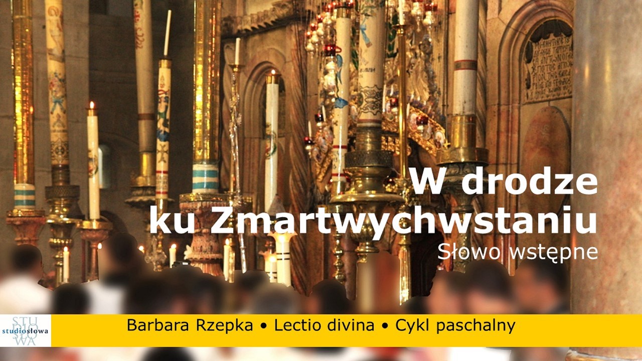 odc. 1 - W drodze ku Zmartwychwstaniu. Słowo wstępne