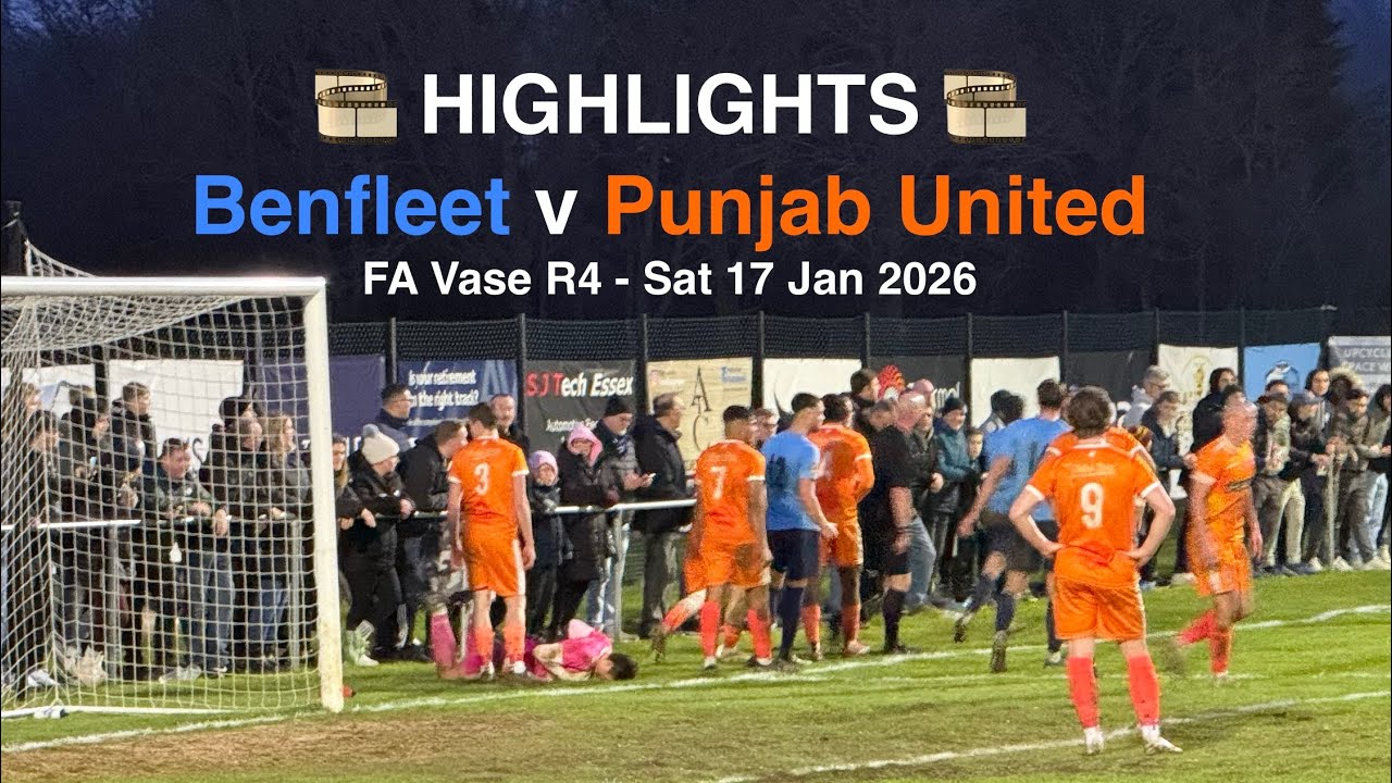 🎞️ Benfleet FC 🔵♈️🟠 Punjab United FC - FA Vase R4 [Sat17Jan26] HIGHLIGHTS