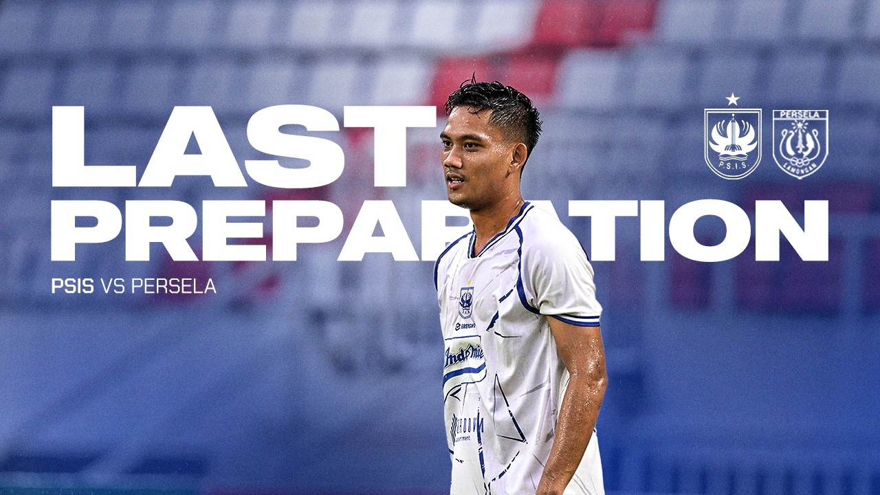 Last Preparation : PSIS Semarang vs Persela Lamongan | Bersiap Diri Hadapi Laga Perdana Putaran 3!