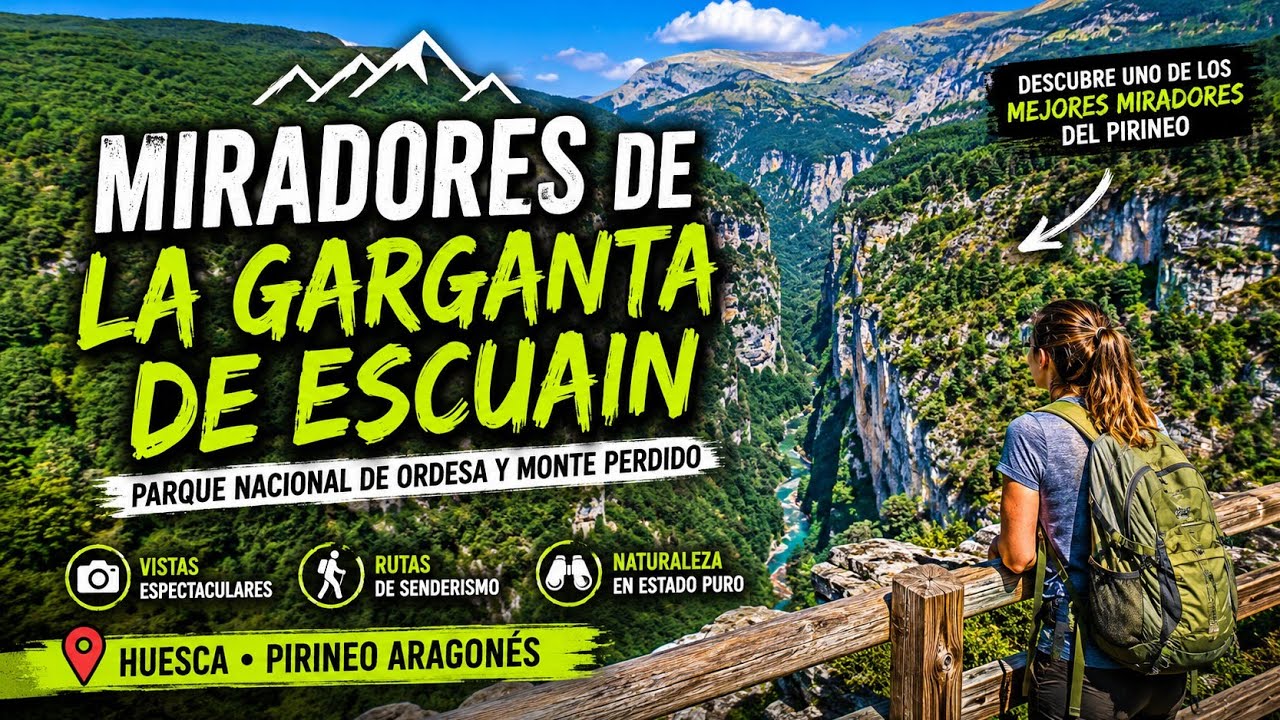 Los MIRADORES de la GARGANTA DE ESCUAIN en el  Parque Nacional de ORDESA y MONTE PERDIDO, Huesca.