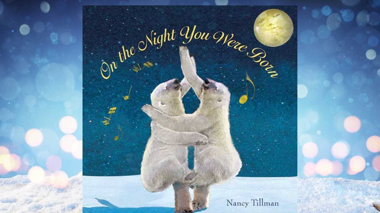 🌝 On the Night You Were Born by Nancy Tillman | Kid's Book Read Aloud