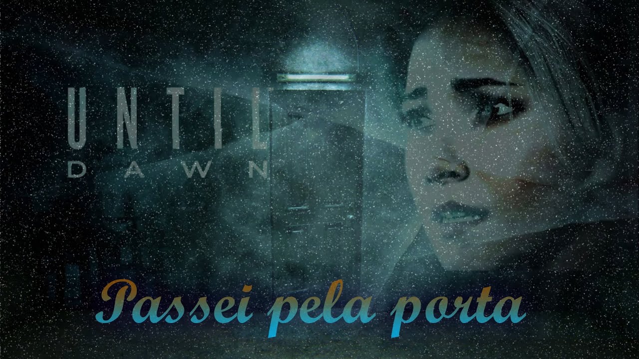Until Dawn (Passei pela Porta) (GMV) Edit por RZ ZILE EDITS.