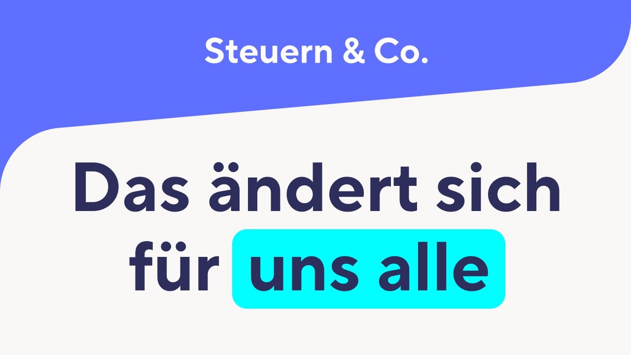 Steuern & Co: Das &auml;ndert sich f&uuml;r uns alle!