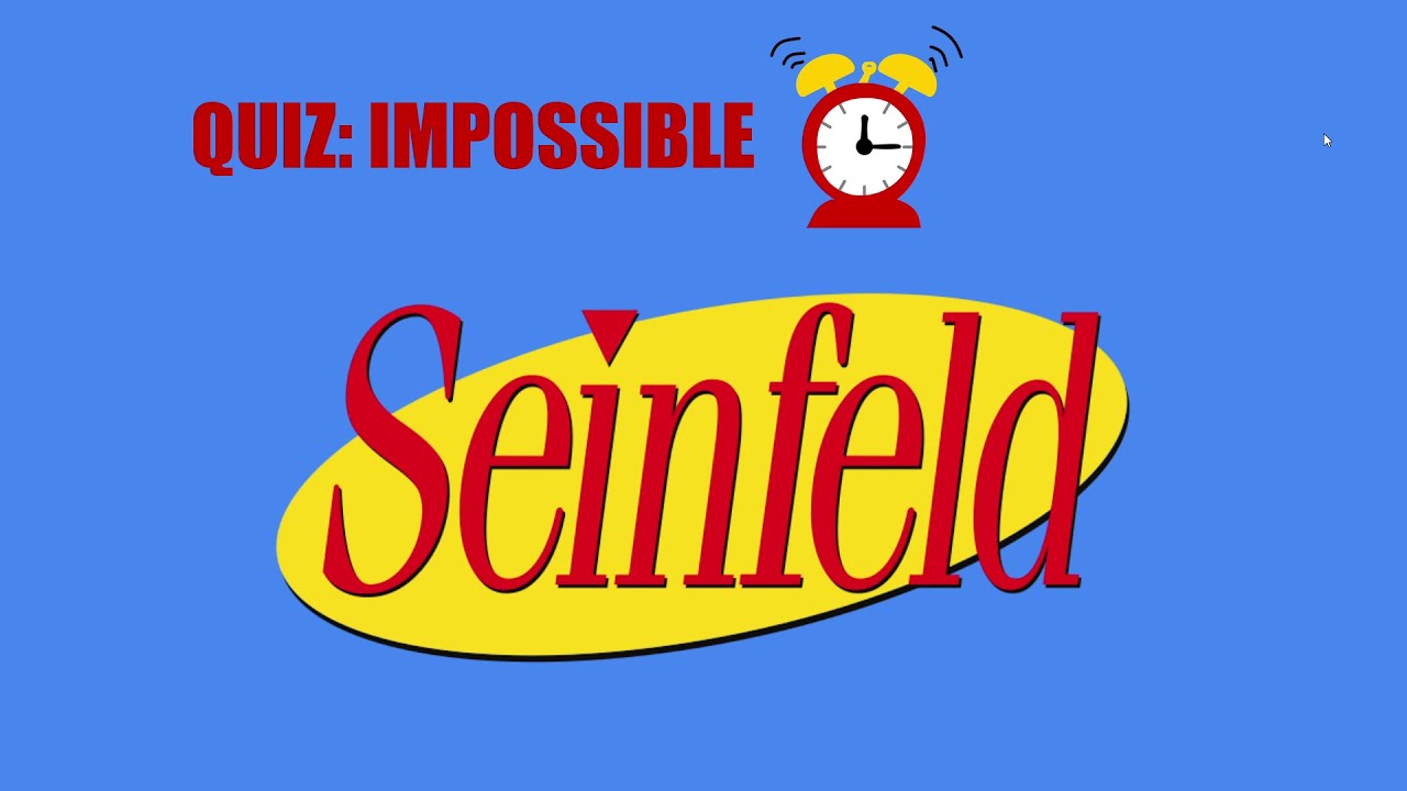 IMPOSSIBLE SEINFELD TRIVIA!