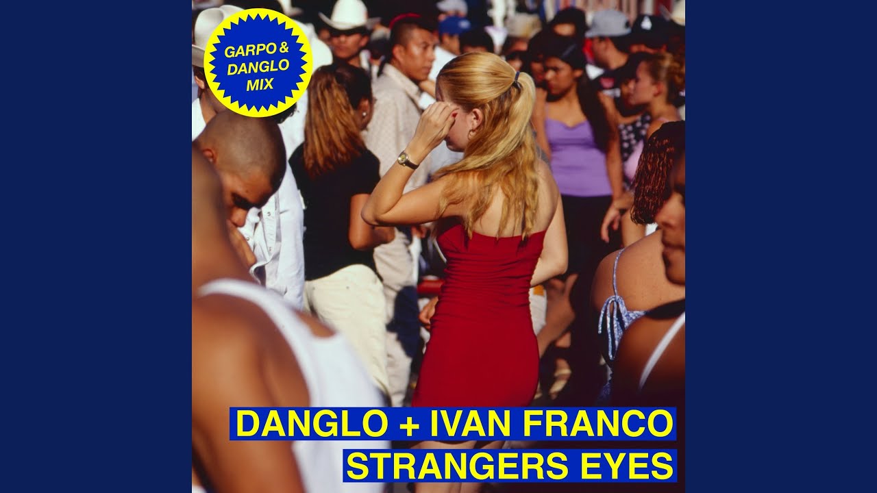 Strangers Eyes (Garpo & Danglo Mix - Edit)