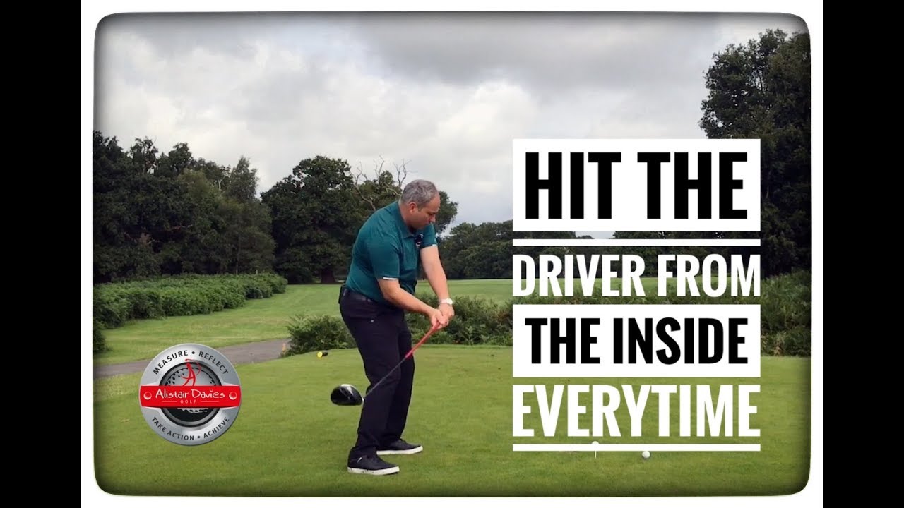 How To Hit  The Driver From The Inside