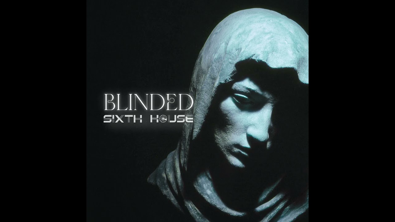 Sixth House - Blinded