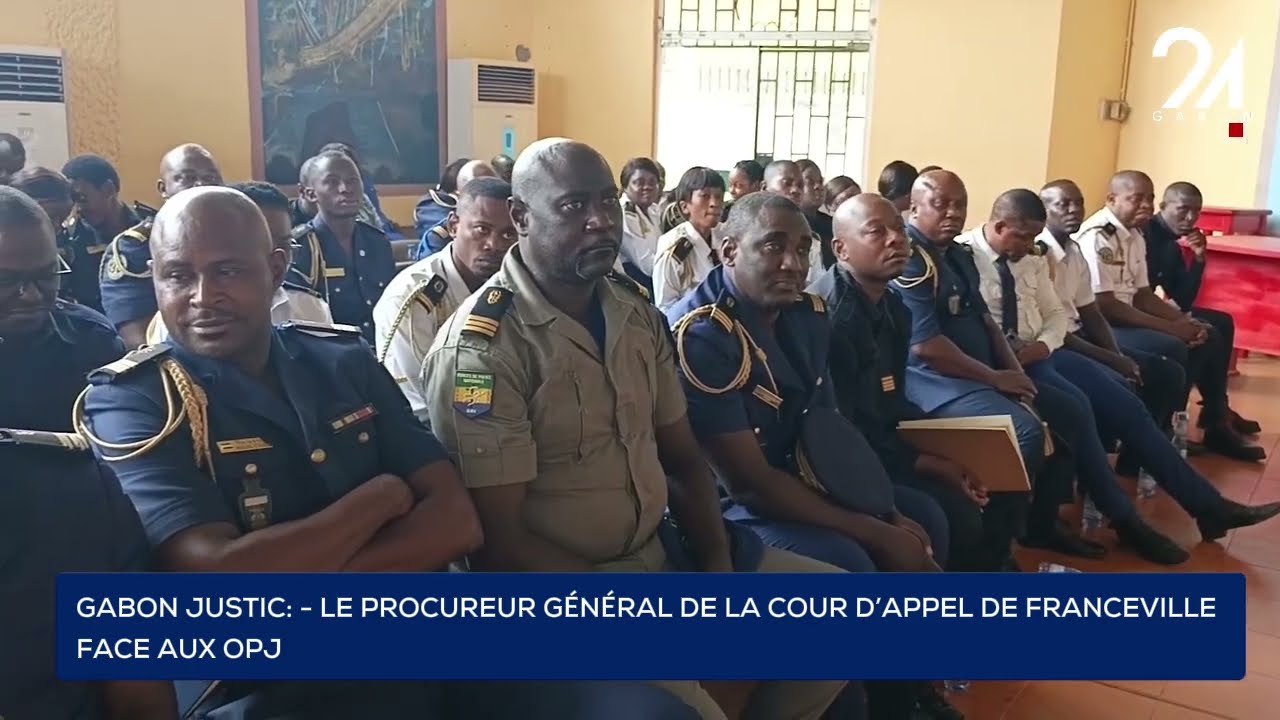 GABON JUSTICE : LE PROCUREUR GÉNÉRAL DE LA COUR D’APPEL DE FRANCEVILLE FACE AUX OPJ