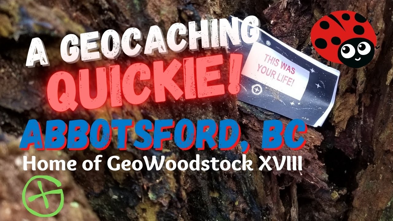 A Geocaching Quickie! Fun Creative Geocaching Finds in Abbotsford BC - Home of GeoWoodstock XVIII