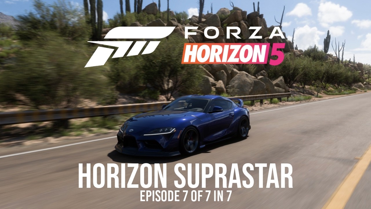 Horizon Suprastar - Forza Horizon 5 - Episode 7 of 7 in 7