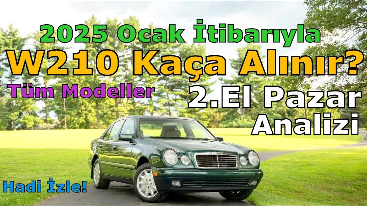 W210 MERCEDES 2.EL PİYASA ANALİZİ | 2025 OCAK