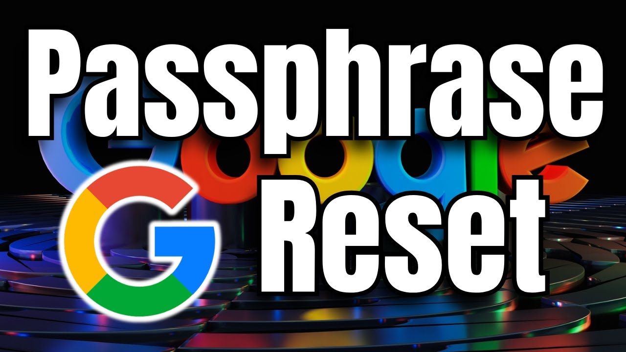 How to Reset Google Passphrase