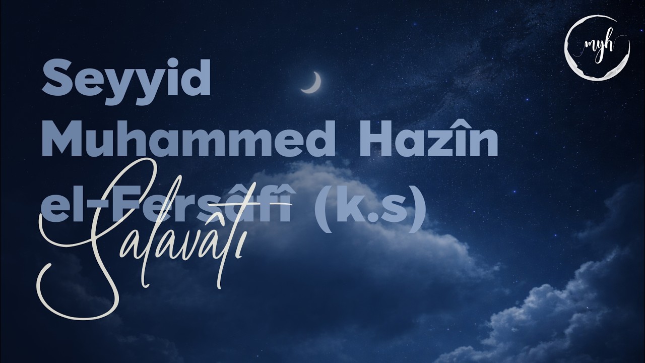 Seyyid Muhammed Hazîn el-Fersâfî (k.s.)’nun  Salavâtı | Muzaffer Yalçın