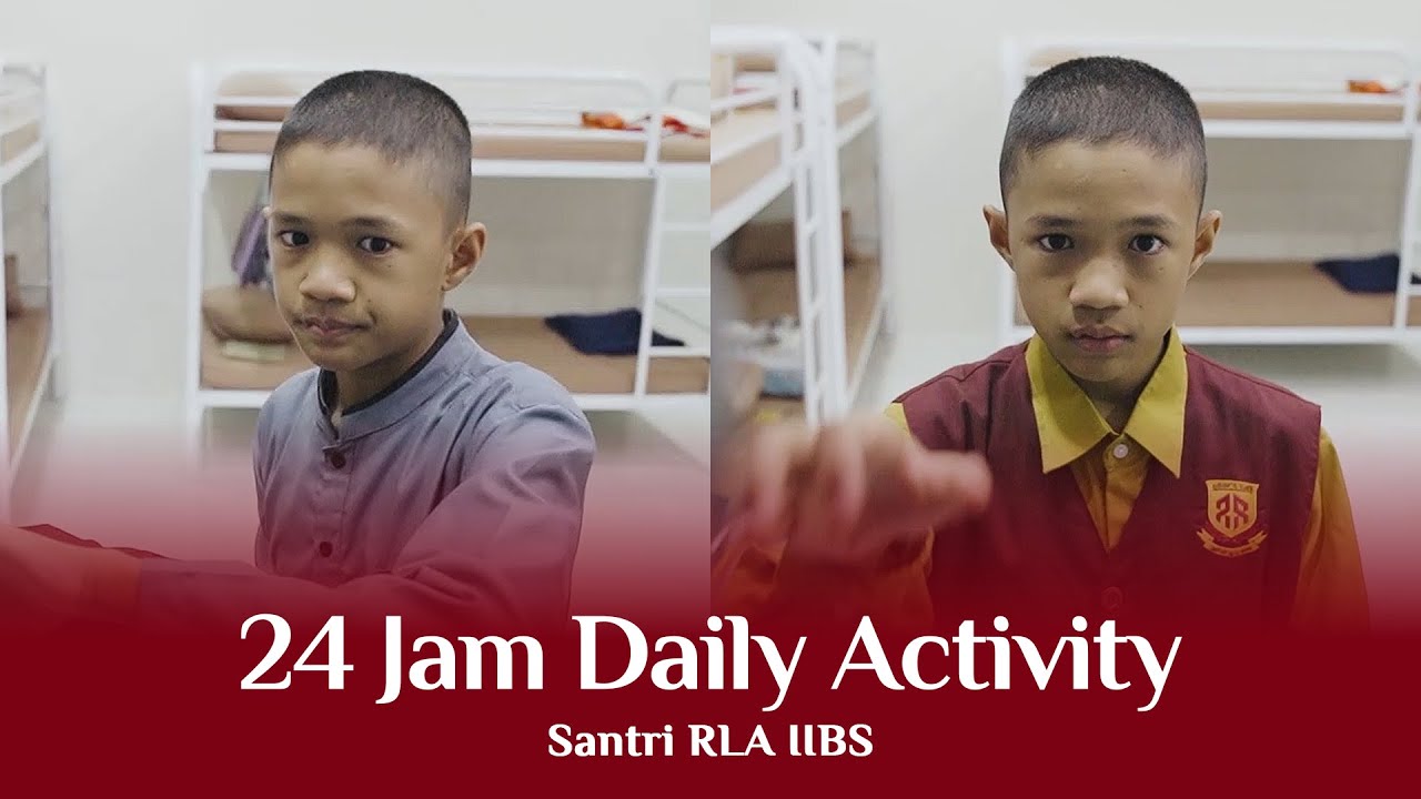 24 JAM DAILY ACTIVITY SANTRI RAHMATAN LIL ALAMIN INTERNATIONAL ISLAMIC BOARDING SCHOOL