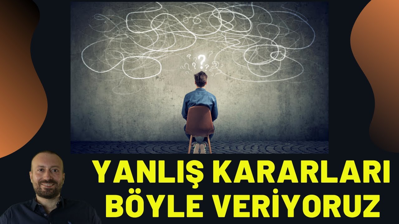 Yanlış Kararları Böyle Veriyoruz (15 Bilişsel Önyargı)