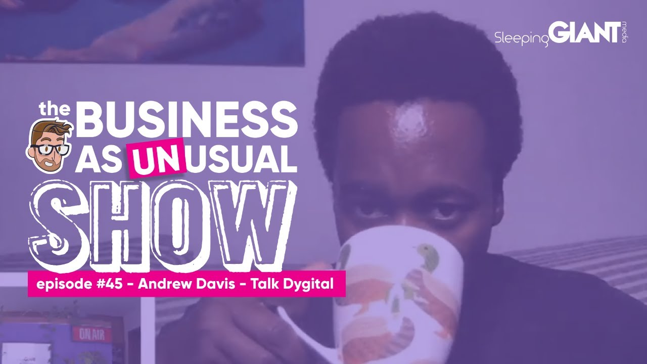 The Business As Unusual Show Episode #45 - Luke Quilter & Andrew Davis