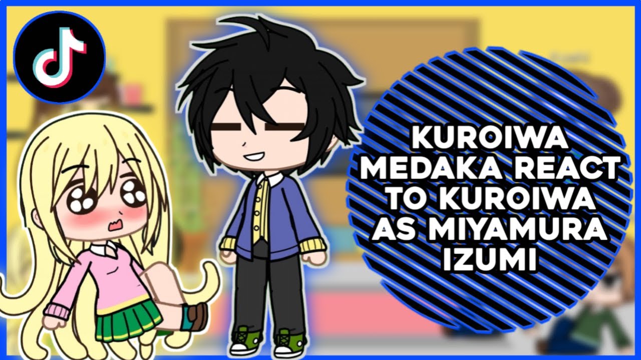 Kuroiwa Medaka React To Kuroiwa As Miyamura Izumi || GachaReact