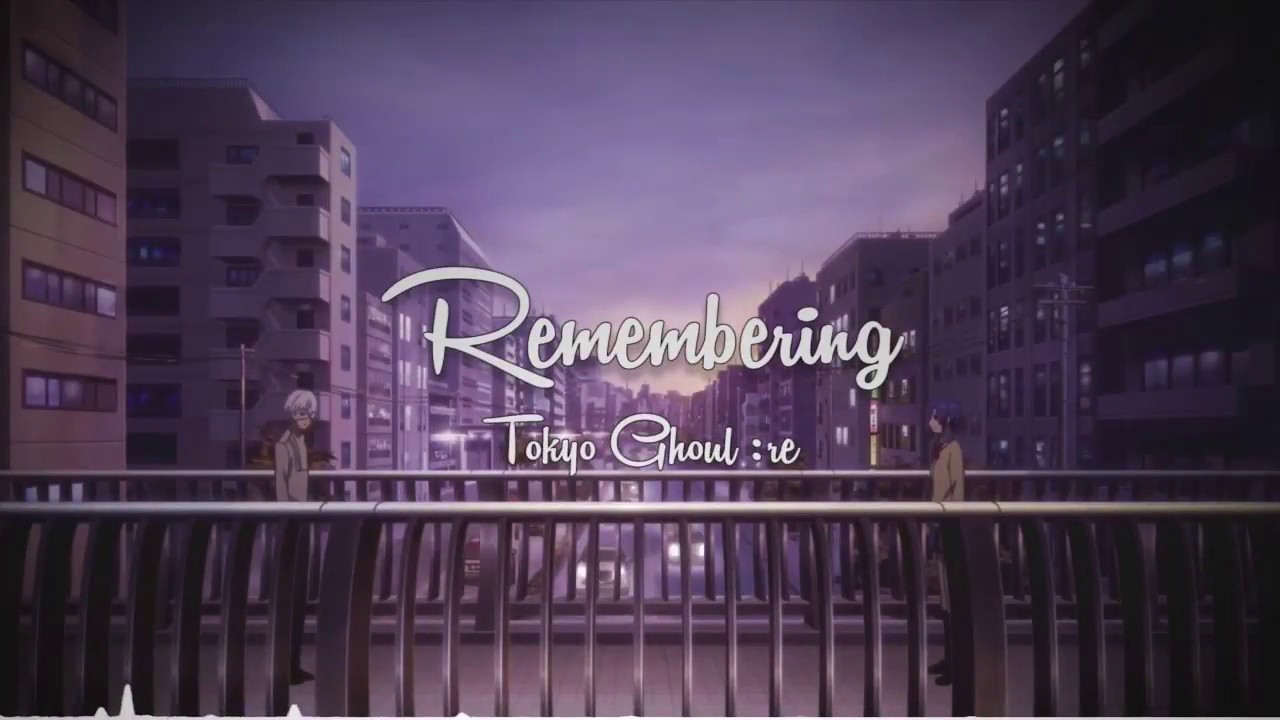 Remembering - Tokyo Ghoul OST