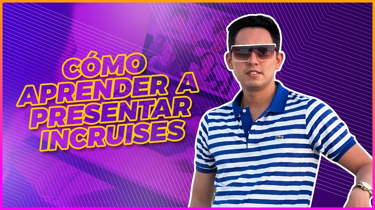 Cómo aprender a presentar Incruises