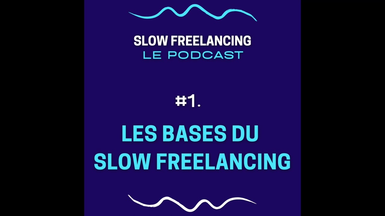 Slow Freelancing, Le Podcast #1 : Les bases du Slow Freelancing