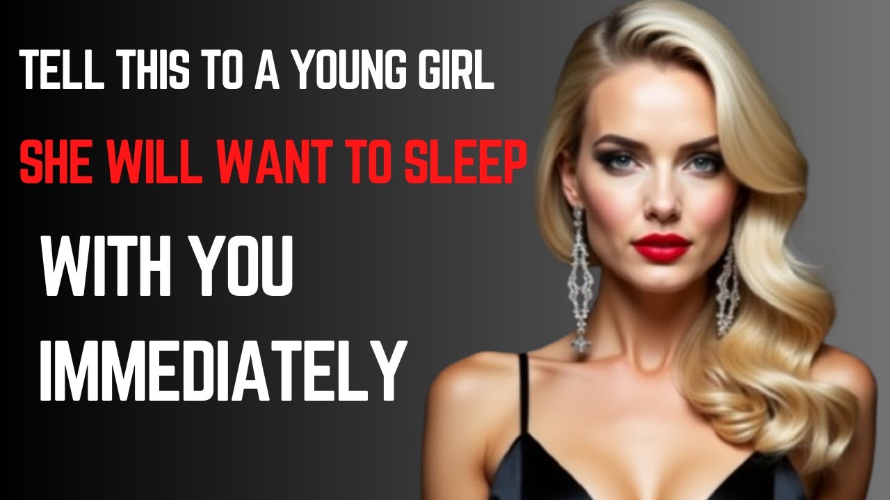 Young women love to hear these words from older men, even though they would never admit it.