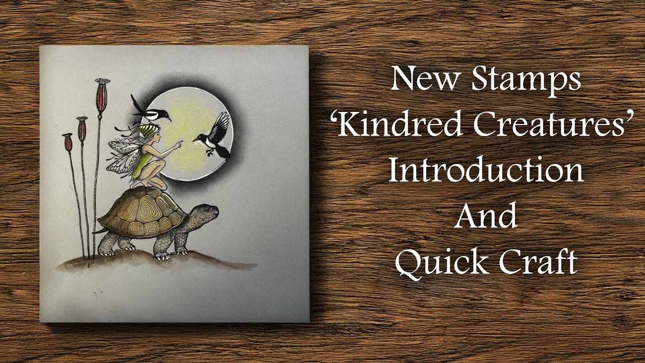 Welcome to the Brand New 'Kindred Creatures' Stamp Collection - Intro and Quick Craft by Tracey ✨