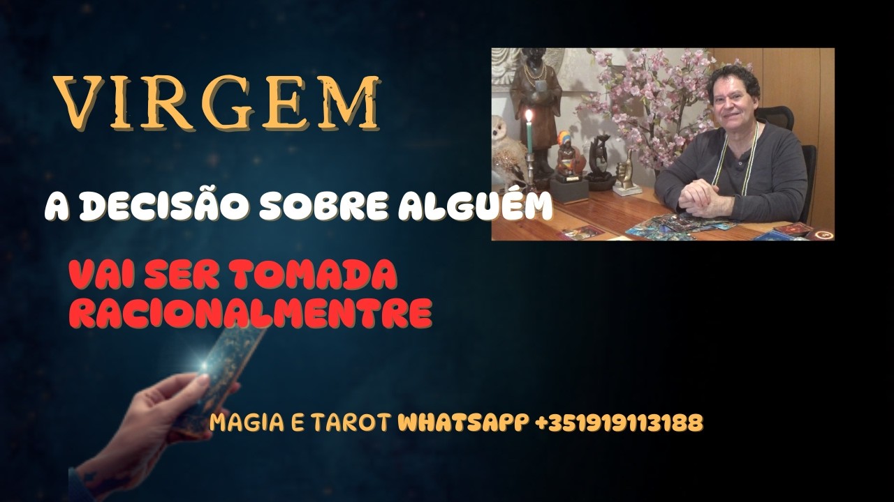 VIRGEM ♍A DECISÃO SOBRE ESSA PESSOA VAI SER TOMADA RACIONALMENTE