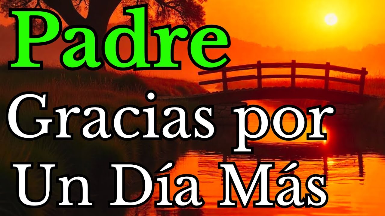 🍁 &ldquo;Padre, gracias por este nuevo d&iacute;a... Bendecido D&iacute;a&rdquo; | Reflexi&oacute;n, Oraci&oacute;n, F&eacute;, Biblia .