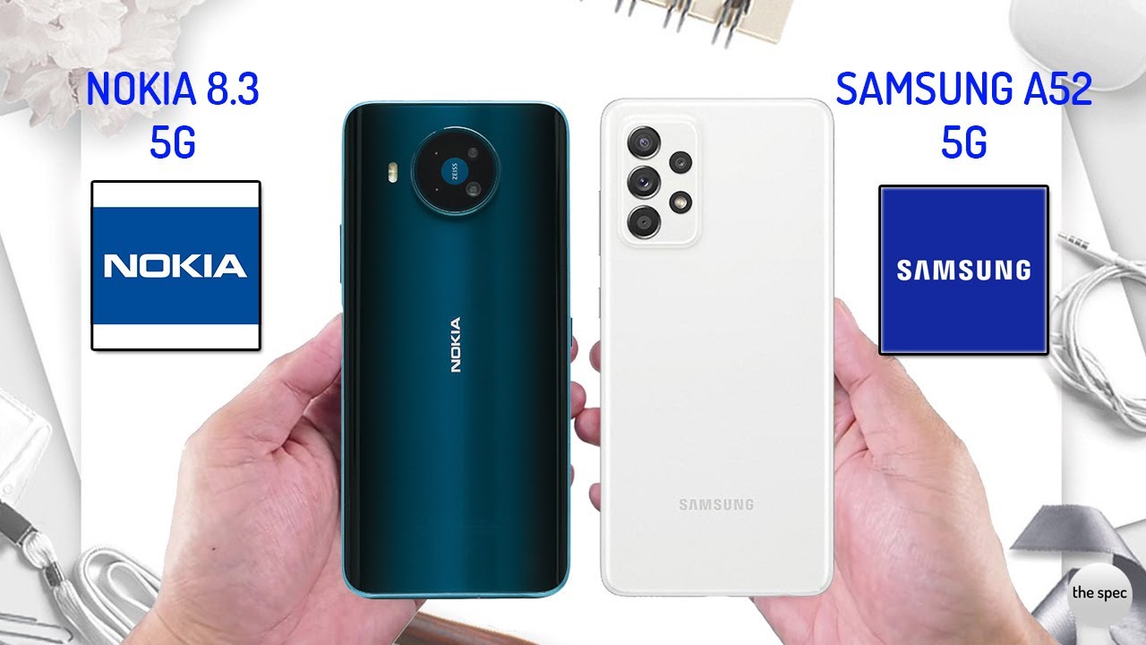 Nokia 8.3 5G VS Samsung Galaxy A52 5G | Full Specifications Comparison