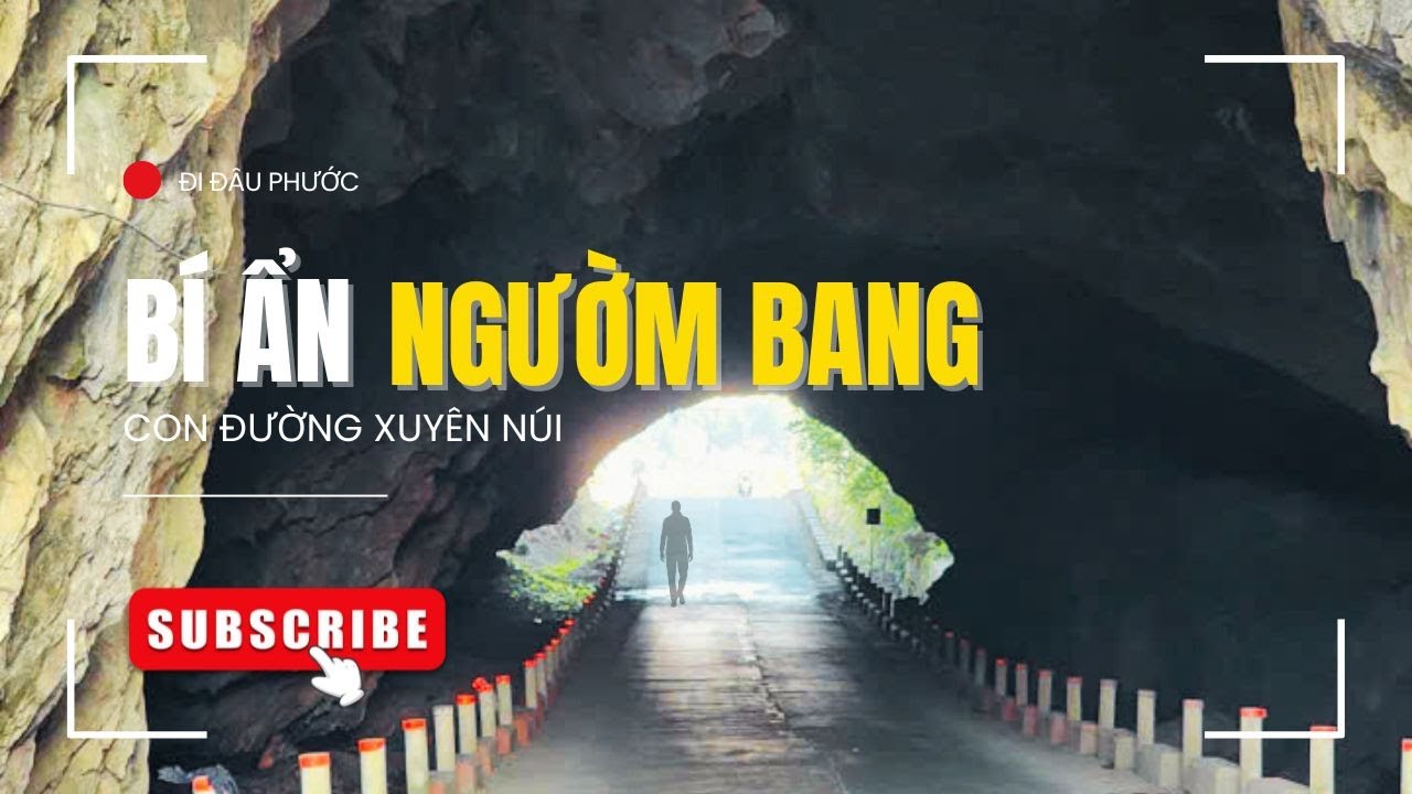 Bí ẩn Ngườm Bang, hang động tự nhiên độc nhất vô nhị được dùng làm hầm đường bộ