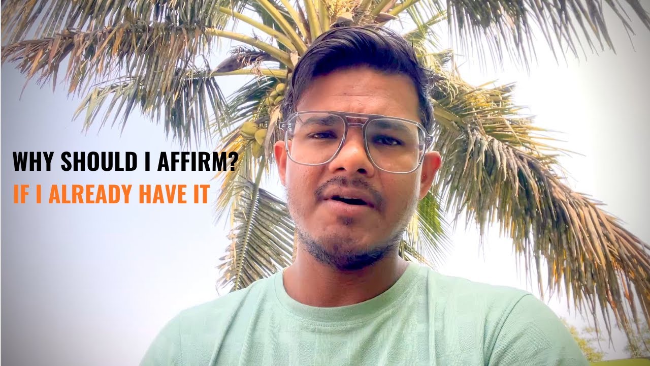 Why should I affirm if I already have it 🤷