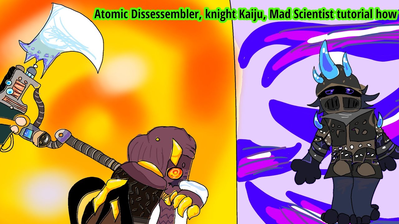 atomic dissessembler, knight Kaiju, mad scientist tutorial how to get