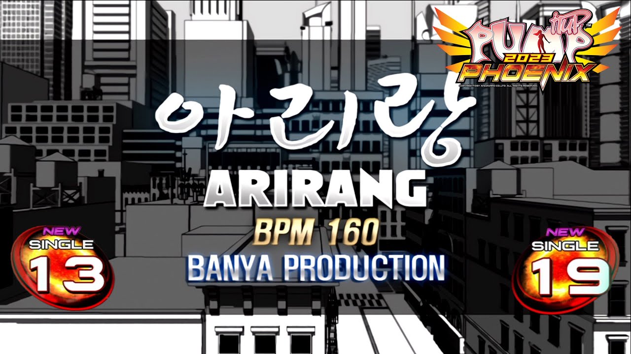 [PUMP IT UP PHOENIX] Arirang(아리랑) S13 & S19 (pre S11 → S13)
