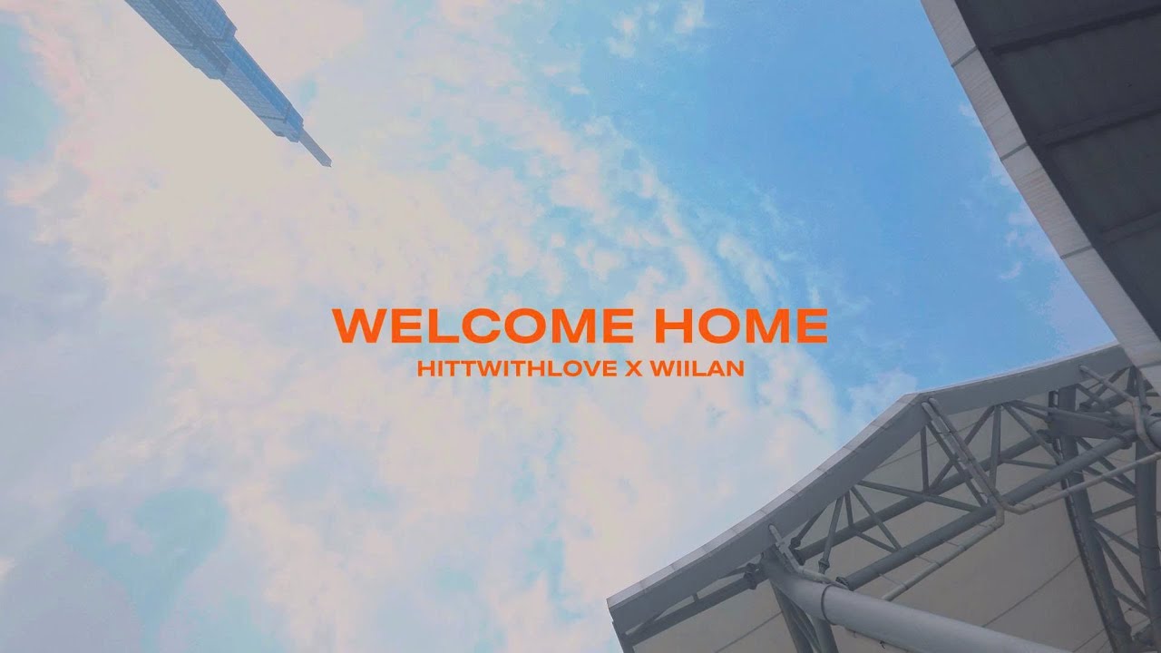 hittwithlove - Welcome Home ft. WIILAN (Official Video)